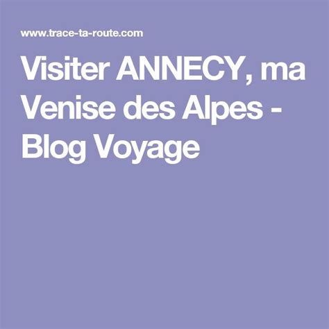 Visiter ANNECY Que Voir Que Faire En 2 Jours Mes Incontournables