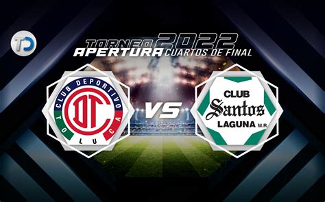 Toluca Vs Santos En Vivo Ida Cuartos De Final Apertura 2022