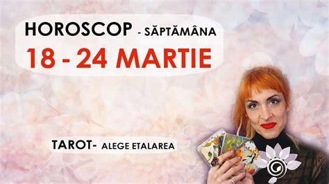 Săptămâna 18 24 MARTIE Horoscop Alege Zodia ta TAROT 2024 YouTube