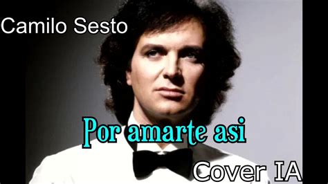 Camilo Sesto Por Amarte Asi Cover Ia Youtube