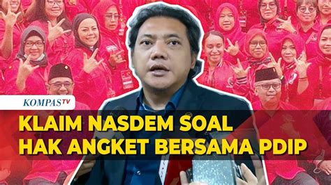 [full] Penjelasan Nasdem Soal Hak Angket Bersama Pdip Hingga Alasan Tak