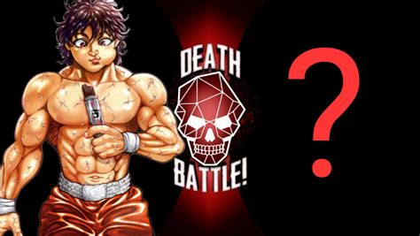 If A Baki Character Ever Gets In A Death Battle Video Who Would Be The Best Opponent For Them