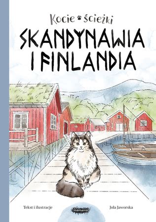 Kocie Cie Ki Skandynawia I Finlandia Jola Jaworska Ksi Ki Dla