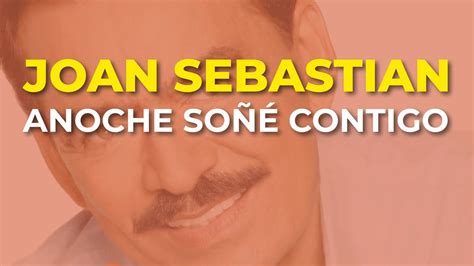 Joan Sebastian Anoche So Contigo Audio Oficial Youtube