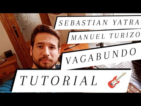 VAGABUNDO SEBASTIAN YATRA MANUEL TURIZO TUTORIAL GUITARRA ACORDES