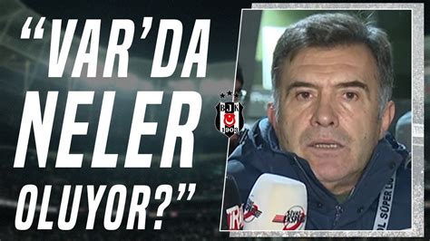 Beşiktaş Futbol Şube Sorumlusu Feyyaz Uçar dan Hakem Tepkisi VAR