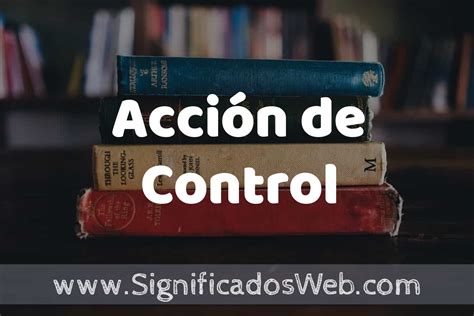 Concepto de Acción de Control Que es Definición y Significado