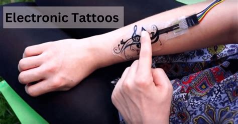 Smart Tattoos Vs Electronic Tattoos The Future Of Wearable Technology