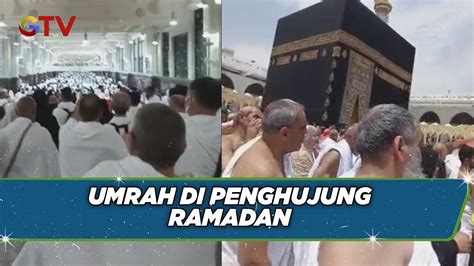 Jemaah Umrah Membludak Di Penghujung Ramadan YouTube