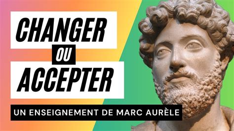 Accepter Ou Changer Les Enseignements De Marc Aur Le Youtube