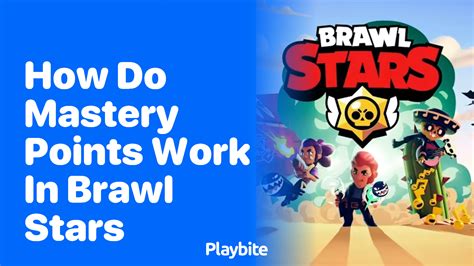 How Do Mastery Points Work In Brawl Stars Playbite