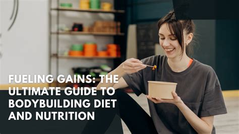 Fueling Gains The Ultimate Guide To Bodybuilding Diet And Nutrition