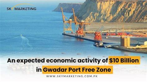 An Expected Economic Activity Of Billion In Gwadar Port Free Zone