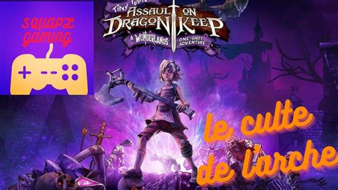 Tiny Tina Et La Forteresse Du Dragon Hatred S Shadow Le Culte De L