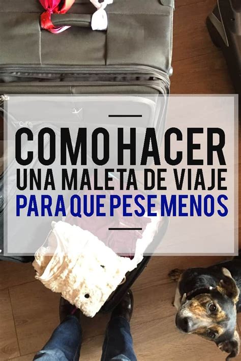 C Mo Empacar Una Maleta Y Hacer Para Que Pese Menos Travel Tips