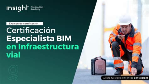 Certificación de especialista BIM en Infraestructura vial Insight