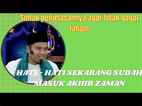 HATI HATI SEKARANG SUDAH MASUK AKHIR ZAMAN BUYA ARRAZY HASYIM