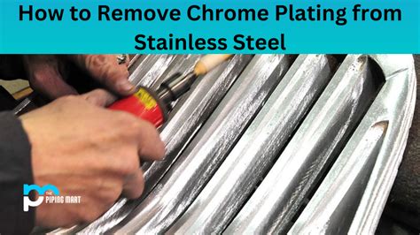 How To Remove Chrome Plating From Stainless Steel An Overview