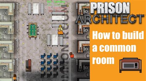 How To Build A Common Room Prison Architect 9 Youtube