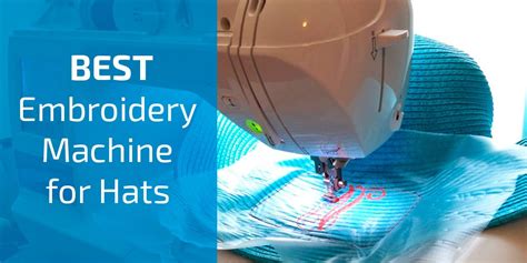 Best Embroidery Machine For Structured Hats Hand Embroidery