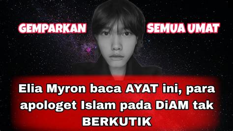 Merinding Elia Myron Baca Ayat Ini Para Apologet Islam Pada Diam Tak