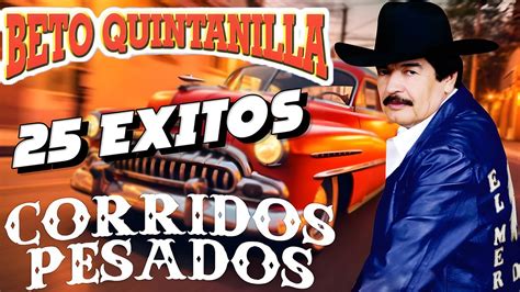 Beto Quintanilla Exitos Puros Corridos Pesados De Beto