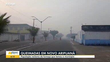 Bom Dia Amazônia Moradores de Novo Aripuanã reclamam da fumaça de