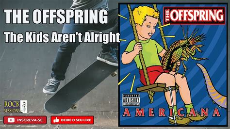 The Offspring The Kids Arent Alright Hq Youtube