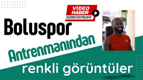 Boluspor Antrenman Ndan Renkli G R Nt Ler Bolu Takip Gazetesi Bolu