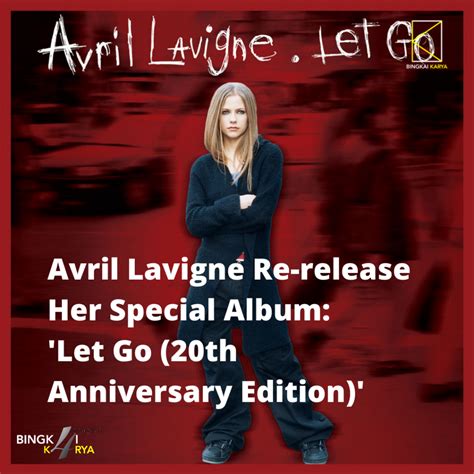 Avril Lavigne Re Release Her Special Album Let Go Th Anniversary