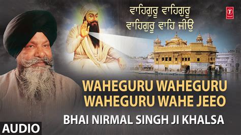 Waheguru Waheguru Waheguru Wahe Jeeo Bhai Nirmal Singh Khalsa Tuhi