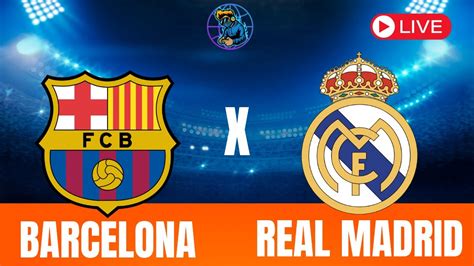 GAME BARCELONA X REAL MADRID Champions League La Liga Match Of