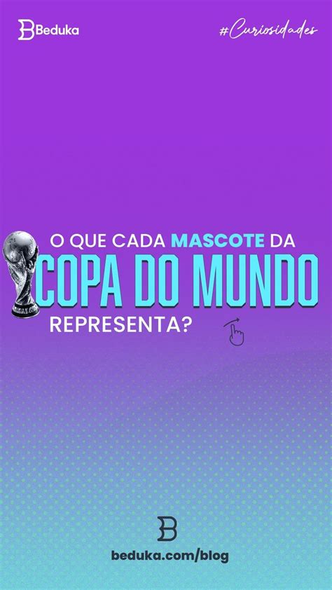 O Que Cada Mascote Da Copa Do Mundo Representa