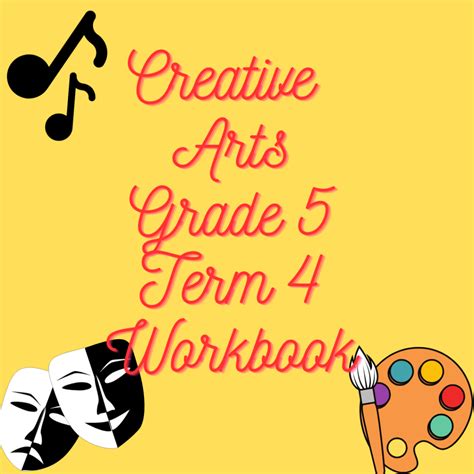 Creative Arts Grade 5 Term 4 Workbook • Teacha