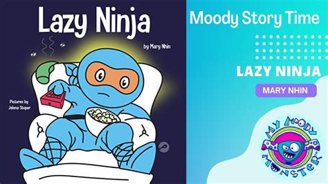 Moody Story Time Lazy Ninja By Mary Nhin Youtube