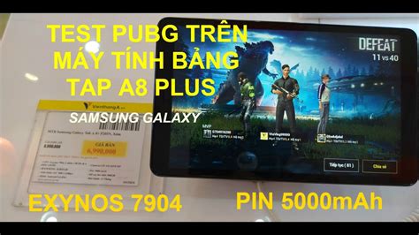 MÁY TÍNH BÀNG SAMSUNG GALAXY TAB A8 PLUS PUBG TEST GAME PUBG TRÊN A8