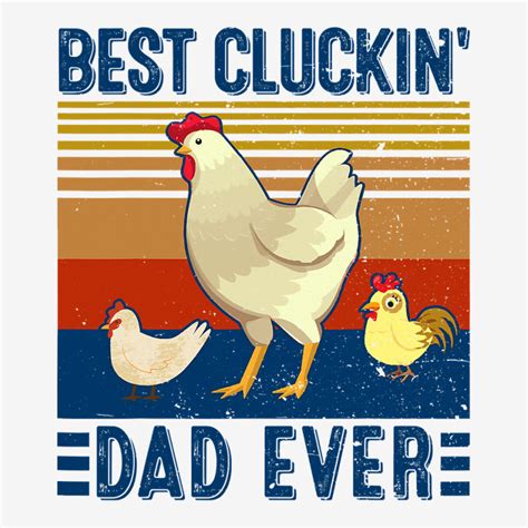 Chicken Best Cluckin Dad Ever Funny Chicken Dad Farming Lover 311 Hen