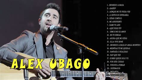 Alex Ubago Los Mejores Canciones De Alex Ubago Grandes Exitos Nuevo