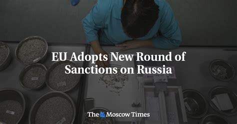 Eu Adopts New Round Of Sanctions On Russia The Moscow Times