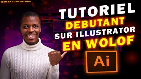 Tuto Tutoriel Débutant Sur Illustrator En Wolof Ep 01la