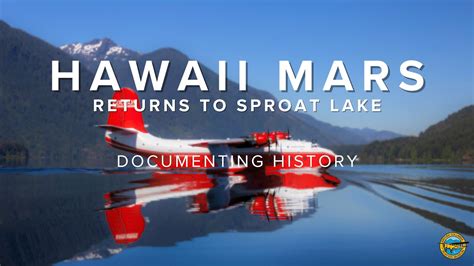 Documenting History The Return Of Hawaii Mars To Sproat Lake July 8th