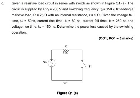 Solved Given A Resistive Load Circuit In Series With A Switch As Shown