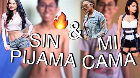 Sin Pijama And Mi Cama 🔥 Youtube