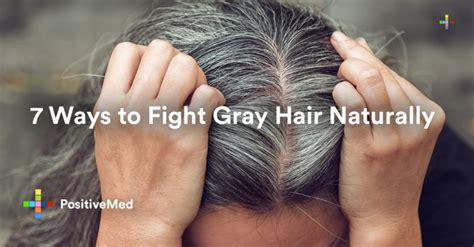 7 Ways To Fight Gray Hair Naturally Positivemed