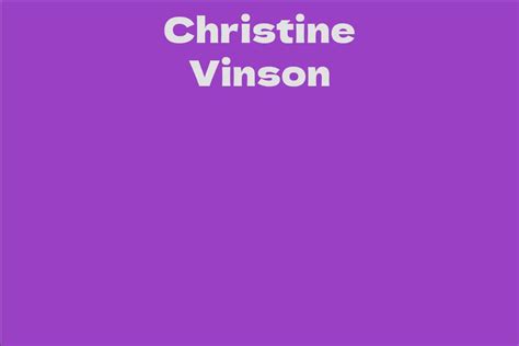 Christine Vinson Facts Bio Career Net Worth Aidwiki