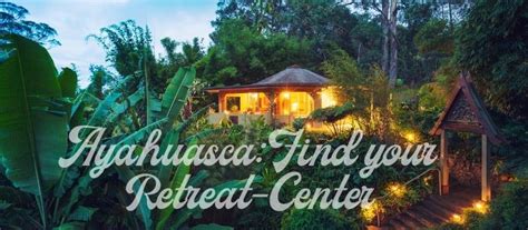 How To Find The Right Ayahuasca Retreat Center 8 Helpful Tips Ayayou