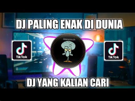 Dj Paling Enak Di Dunia Viral Tiktok Sound Kane Jedag Jedug Slow