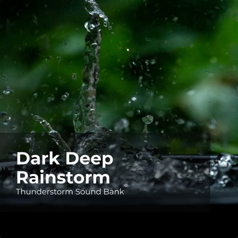 Dark Deep Rainstorm Album By Thunderstorms Sleep Sounds Spotify