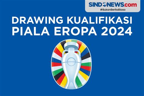 Sindografis Drawing Kualifikasi Piala Eropa 2024 Inggris Italia Grup