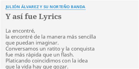 "Y ASÍ FUE" LYRICS by JULIÓN ÁLVAREZ Y SU NORTEÑO BANDA: La encontré, la encontré...